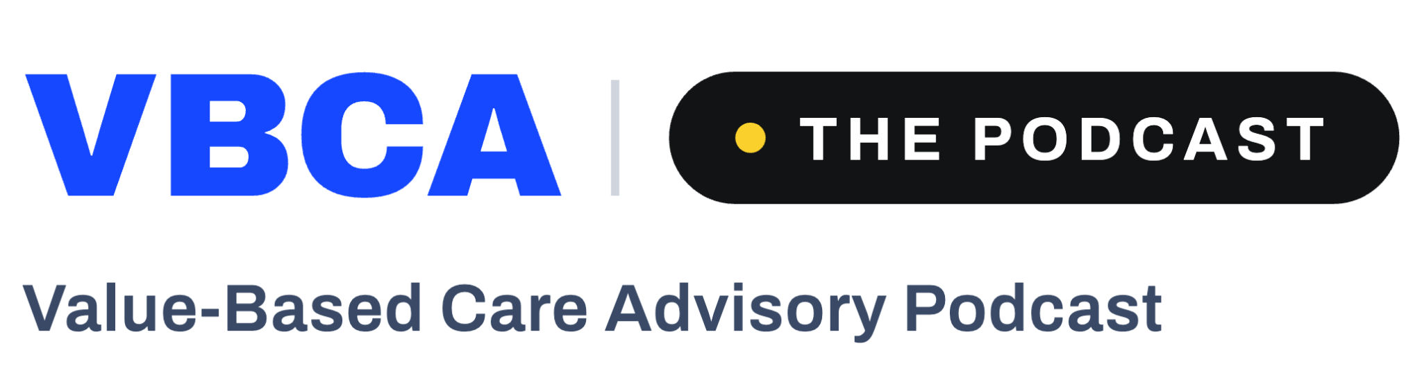 VBCA — The Podcast. Value-Based Care Advisory Podcast